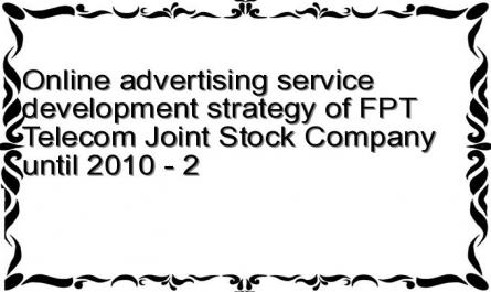 Online advertising service development strategy of FPT Telecom Joint Stock Company until 2010 - 2