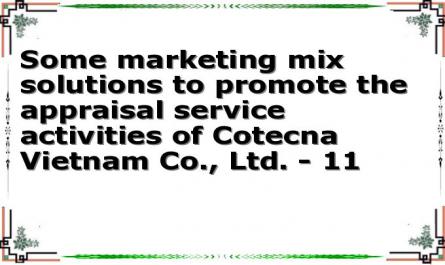 Some marketing mix solutions to promote the appraisal service activities of Cotecna Vietnam Co., Ltd. - 11