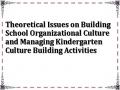 Theoretical Issues on Building School Organizational Culture and Managing Kindergarten Culture Building Activities