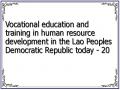 Vocational education and training in human resource development in the Lao Peoples Democratic Republic today - 20