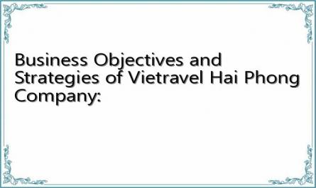 Business Objectives and Strategies of Vietravel Hai Phong Company: