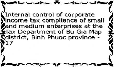 Internal control of corporate income tax compliance of small and medium enterprises at the Tax Department of Bu Gia Map district, Binh Phuoc province - 17
