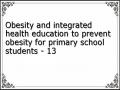 Obesity and integrated health education to prevent obesity for primary school students - 13