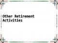 Other Retirement Activities