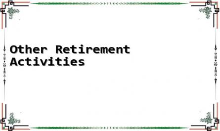Other Retirement Activities