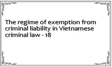 The regime of exemption from criminal liability in Vietnamese criminal law - 18