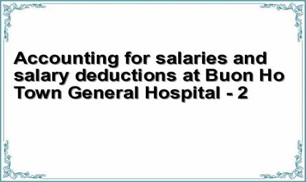 Accounting for salaries and salary deductions at Buon Ho Town General Hospital - 2
