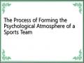 The Process of Forming the Psychological Atmosphere of a Sports Team