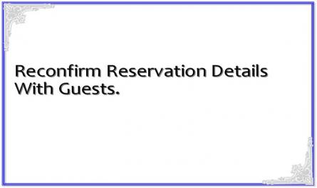 Reconfirm Reservation Details With Guests.