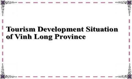 Tourism Development Situation of Vinh Long Province