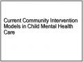 Current Community Intervention Models in Child Mental Health Care