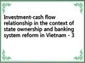 Investment-cash flow relationship in the context of state ownership and banking system reform in Vietnam - 3