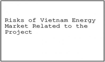 Risks of Vietnam Energy Market Related to the Project