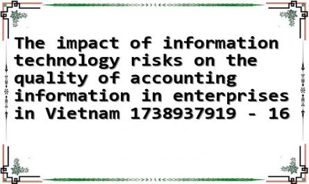 The impact of information technology risks on the quality of accounting information in enterprises in Vietnam 1738937919 - 16