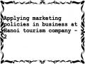 Applying marketing policies in business at Hanoi tourism company - 2