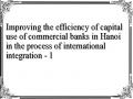 Improving the efficiency of capital use of commercial banks in Hanoi in the process of international integration - 1