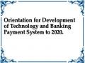 Orientation for Development of Technology and Banking Payment System to 2020.