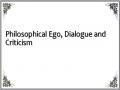 Philosophical Ego, Dialogue and Criticism