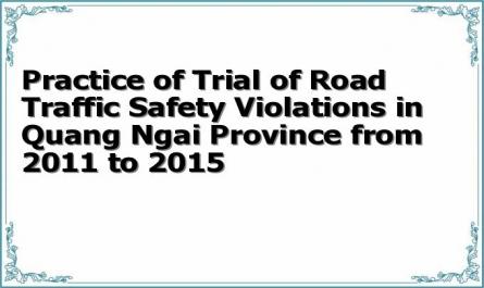 Practice of Trial of Road Traffic Safety Violations in Quang Ngai Province from 2011 to 2015