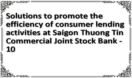  Evaluating The Efficiency Of Consumer Lending Activities At Saigon Thuong Tin Commercial Joint Stock Bank - Hanoi