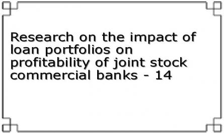 Research on the impact of loan portfolios on profitability of joint stock commercial banks - 14