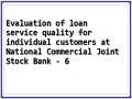  Evaluation Of The Quality Of Lending Services For Retail Customers At  National Commercial Joint Stock Bank , Hue Branch