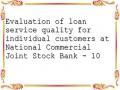 Evaluation of loan service quality for individual customers at National Commercial Joint Stock Bank - 10