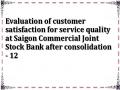 Evaluation of customer satisfaction for service quality at Saigon Commercial Joint Stock Bank after consolidation - 12