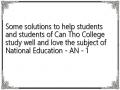 Some solutions to help students and students of Can Tho College study well and love the subject of National Education - AN - 1