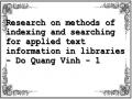 Research on methods of indexing and searching for applied text information in libraries - Do Quang Vinh - 1