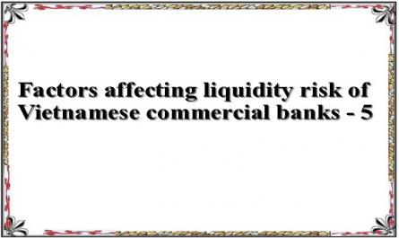 Factors affecting liquidity risk of Vietnamese commercial banks - 5