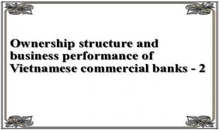 Ownership structure and business performance of Vietnamese commercial banks - 2