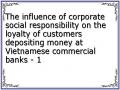 The influence of corporate social responsibility on the loyalty of customers depositing money at Vietnamese commercial banks