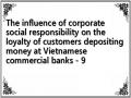 The influence of corporate social responsibility on the loyalty of customers depositing money at Vietnamese commercial banks - 9