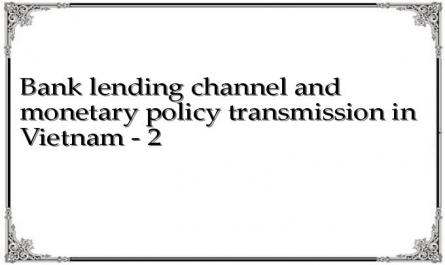 Bank lending channel and monetary policy transmission in Vietnam - 2