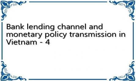 Bank lending channel and monetary policy transmission in Vietnam - 4