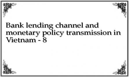 Bank lending channel and monetary policy transmission in Vietnam - 8