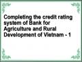 Completing the credit rating system of Bank for Agriculture and Rural Development of Vietnam - 1