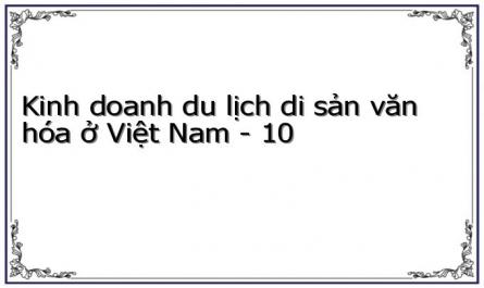 Kinh doanh du lịch di sản văn hóa ở Việt Nam - 10