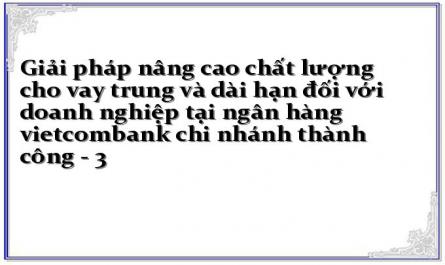 Thực Trạng Chất Lượng Cho Vay Trung Và Dài Hạn Tại Vietcombank Chi Nhánh Thành Công