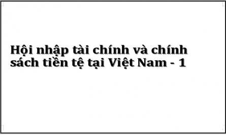Hội nhập tài chính và chính sách tiền tệ tại Việt Nam