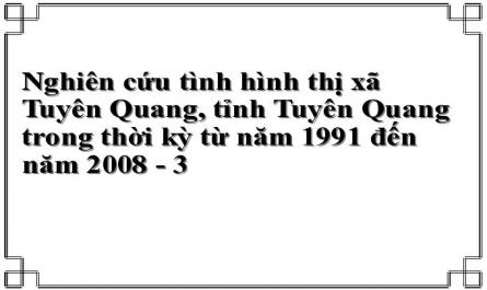 Tình Hình Chính Trị, Đặc Điểm Kinh Tế - Xã Hội Ở Thị Xã Tuyên Quang Trước Năm 1991.