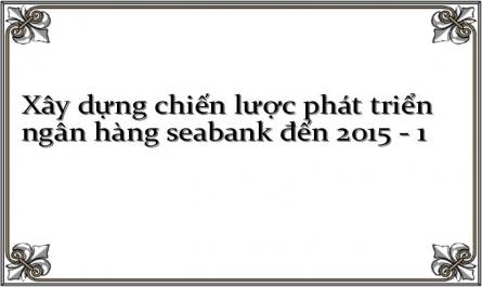 Xây dựng chiến lược phát triển ngân hàng seabank đến 2015 - 1