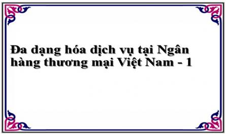 Đa dạng hóa dịch vụ tại Ngân hàng thương mại Việt Nam - 1