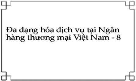 Kinh Nghiệm Của Chi Nhánh Ngân Hàng Nước Ngoài Tại Việt Nam Trong Việc Đa Dạng Hoá Dịch Vụ
