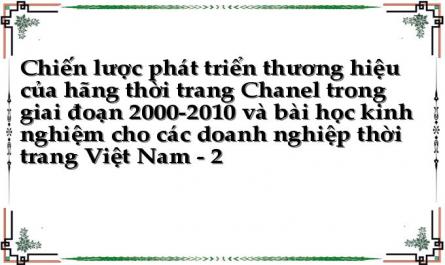 Chiến lược phát triển thương hiệu của hãng thời trang Chanel trong giai đoạn 2000-2010 và bài học kinh nghiệm cho các doanh nghiệp thời trang Việt Nam - 2