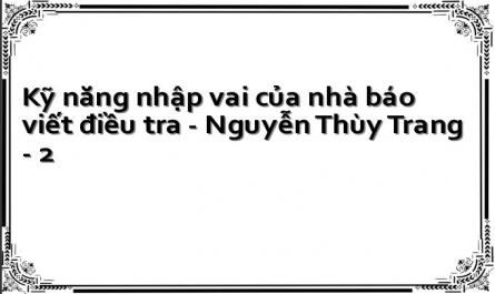 Kỹ năng nhập vai của nhà báo viết điều tra - Nguyễn Thùy Trang - 2