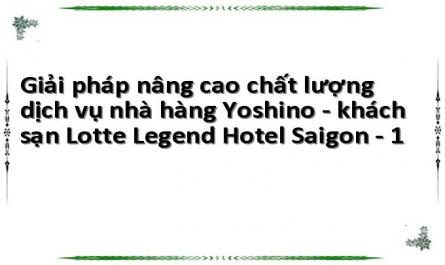 Giải pháp nâng cao chất lượng dịch vụ nhà hàng Yoshino - khách sạn Lotte Legend Hotel Saigon - 1