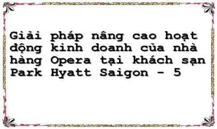 Giải pháp nâng cao hoạt động kinh doanh của nhà hàng Opera tại khách sạn Park Hyatt Saigon - 5