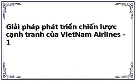 Giải pháp phát triển chiến lược cạnh tranh của VietNam Airlines - 1